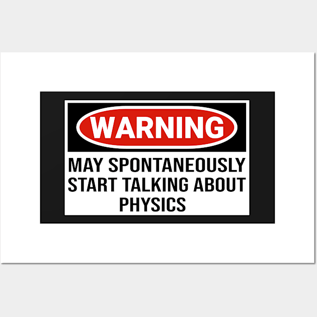 warning may spontaneously start talking about physics Wall Art by jojosign